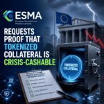 ESMA-Requests-Proof-That-Tokenized-Collateral-Is-Crisis-Cashable